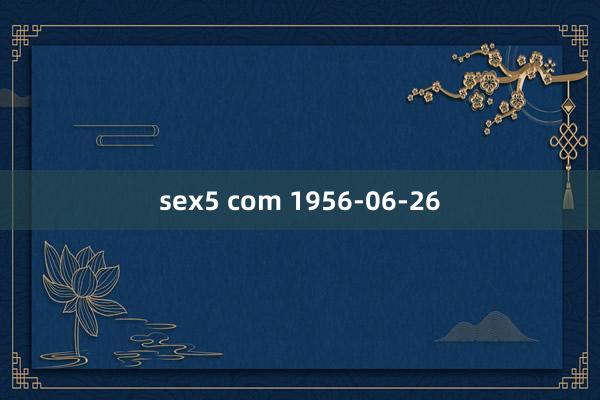 sex5 com 1956-06-26